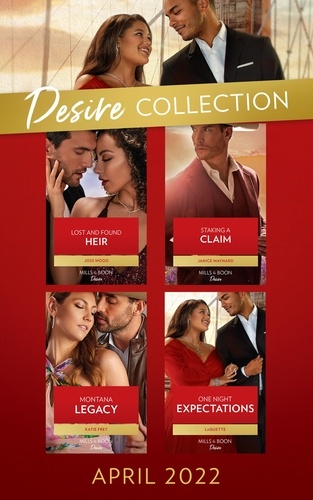 Janice Maynard et Joss Wood - The Desire Collection April 2022 - Staking a Claim (Texas Cattleman's Club: Ranchers and Rivals) / Lost and Found Heir / Montana Legacy / One Night Expectations.