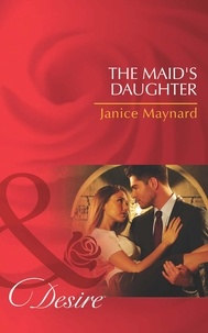 Janice Maynard - The Maid's Daughter.