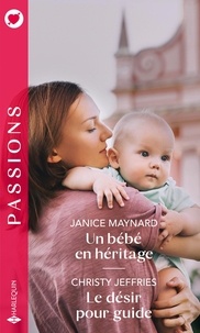 Janice Maynard et Christy Jeffries - Un bébé en héritage ; Le désir pour guide.