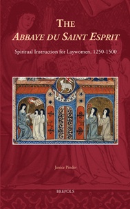 Janice Pinder - The Abbaye du Saint Esprit - Spiritual Instruction for Laywomen, 1250 -1500.