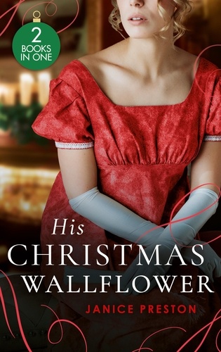 Janice Preston - His Christmas Wallflower - Christmas with His Wallflower Wife (The Beauchamp Heirs) / The Governess's Secret Baby.