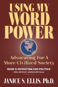 Using My Word Power: Advocating for a More Civilized Society, Book II: Patriotism and Politics
