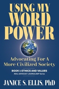  Janice S. Ellis, Ph.D. - Using My Word Power - Real Advocacy Journalism(R), #1.