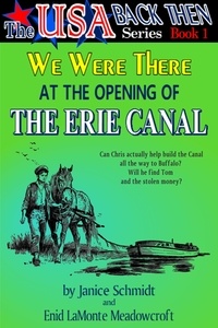  Janice Schmidt et  Enid LaMonte Meadowcroft - We Were There at the Opening of the Erie Canal (The USA Back Then Series - Book 1) - The USA Back Then Series, #1.