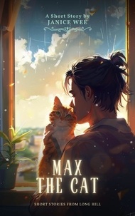  Janice Wee - Max the Cat - Short Stories from Long Hill, #3.