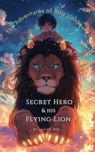 Secret Hero &amp; His Flying Lion