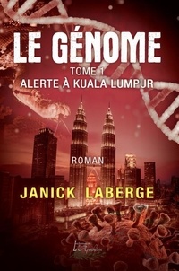 Janick Laberge - Génome tome 1 - Alerte à Kuala Lumpur.