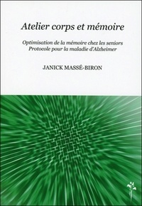 Janick Massé-Biron - Atelier corps et mémoire - Optimisation de la mémoire chez les seniors, protocole pour la maladie d'Alzheimer.