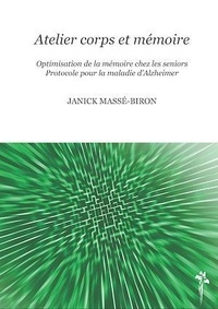 Janick Massé-Biron - Atelier corps et mémoire - Optimisation de la mémoire chez les seniors, protocole pour la maladie d'Alzheimer.