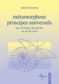 Janick Noverraz - Métamorphose - Principes universels - Une technique du toucher - Un art de vivre.