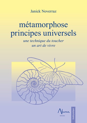 Métamorphose. Principes universels, une technique du toucher, un art de vivre