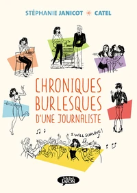 Chroniques burlesques d'une journaliste Tome 1