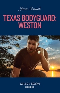 Janie Crouch - Texas Bodyguard: Weston.