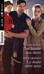 Janie Crouch et Regan Black - Une femme aux abois ; Le doute entre nous.