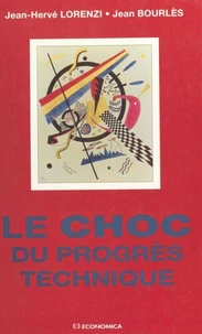 Le Choc Du Progres Technique. Ses Relations Tumultueuses Avec La Croissance Et L'Emploi