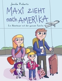 Janika Pickartz - Maxi zieht nach Amerika - Ein Abenteuer mit der ganzen Familie.