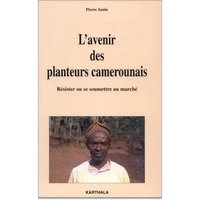 L'Avenir Des Planteurs Camerounais. Resister Ou Se Soumettre Au Marche