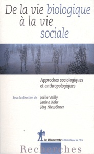 Janina Kehr et Joëlle Vailly - De la vie biologique à la vie sociale - Approches sociologiques et anthropologiques.