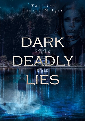 Dark Deadly Lies. Fatale Spiele
