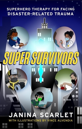 Super Survivors. Superhero Therapy for Facing Disaster-Related Trauma