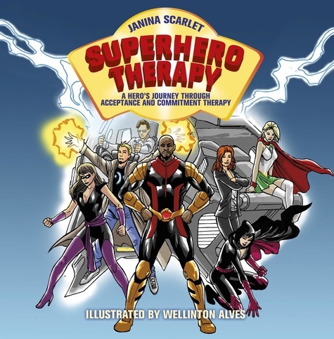 Superhero Therapy. A Hero's Journey through Acceptance and Commitment Therapy