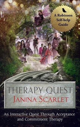 Therapy Quest. An Interactive Journey Through Acceptance And Commitment Therapy