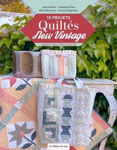 Janine Alers et Elisabete Dias - 13 projets quiltés New Vintage - Gabarits taille réelle inclus.