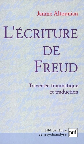 L'Ecriture De Freud. Traversee Traumatique Et Traduction