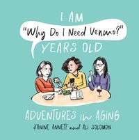 Janine Annett et Ali Solomon - I Am "Why Do I Need Venmo?" Years Old - Adventures in Aging.