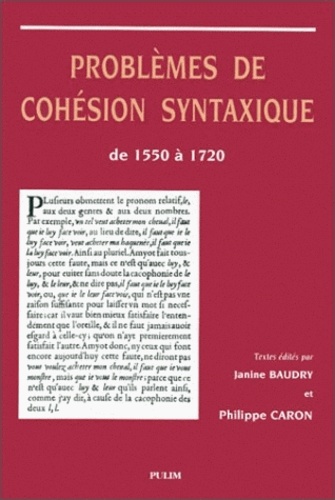 Janine Baudry et Philippe Caron - Problemes De Cohesion Syntaxique De 1550 A 1720.