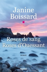 Janine Boissard - Rose de sang, rose d'Ouessant.