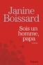 Janine Boissard - Sois un homme, Papa.