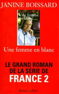 Janine Boissard - Une femme en blanc.