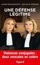 Janine Bonaggiunta et Nathalie Tomasini - Une défense légitime - Violences conjugales : deux avocates en colère.