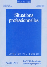 Janine Bouchoux et Robert Olive - Situations Professionnelles Terminales Bureautique Option A. Livre Du Professeur.