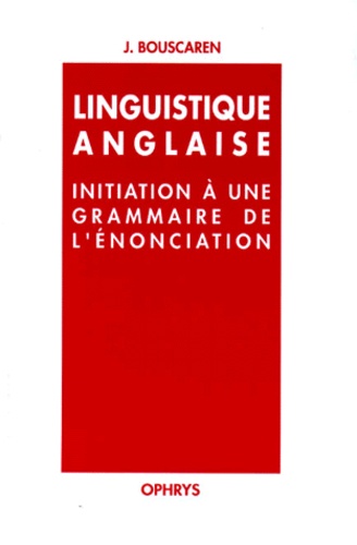 Janine Bouscaren - Linguistique Anglaise. Initiation A Une Grammaire De L'Enonciation.