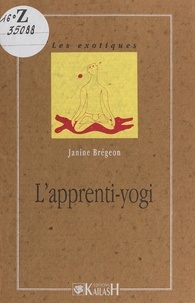 Janine Brégeon - L'apprenti-yogi.
