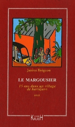 Janine Brégeon - Le Margousier - 15 ans dans un village de Haridjans 1962-1977.