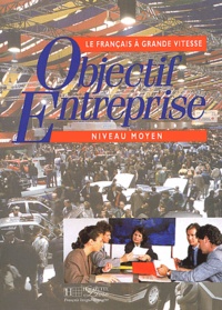 Janine Bruchet - Objectif Entreprise. Le Francais A Grande Vitesse, Niveau Moyen.