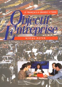 Objectif Entreprise. Le Francais A Grande Vitesse, Niveau Moyen