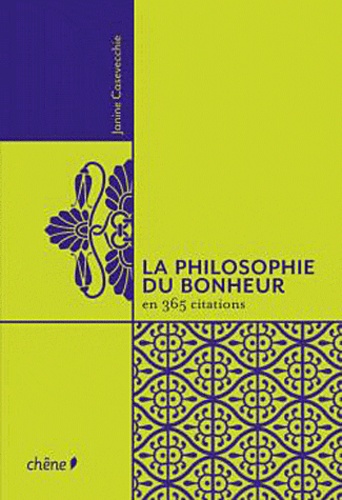 Janine Casevecchie - La philosophie du bonheur - En 365 citations.