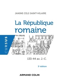 Janine Cels Saint-Hilaire - La République romaine. - 133-44 av. J.-C..