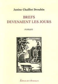 Janine Chaillot Drouhin - Brefs devenaient les jours.