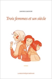 Janine Elkouby - Trois femmes et un siècle.