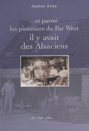 Et Parmi Les Pionniers Du Far-West, Il Y Avait Des Alsaciens