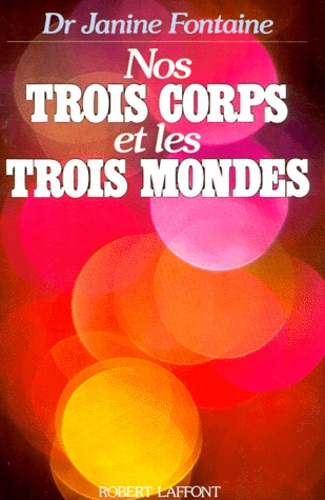 Nos Trois Corps Et Les Trois Mondes
