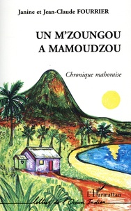 Janine Fourrier et Jean-Claude Fourrier - Un M'zoungou à Mamoudzou - Chronique mahoraise.
