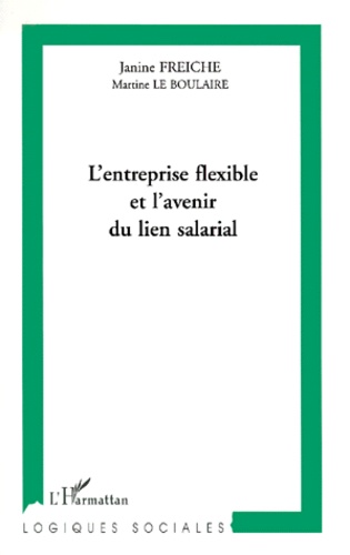 Janine Freiche - L'Entreprise Flexible Et L'Avenir Du Lien Salarial.