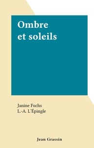 Janine Fuchs et L.-A. L'Épingle - Ombre et soleils.