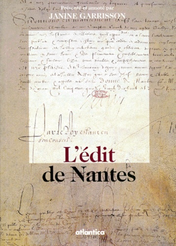 Janine Garrisson - L'Édit de Nantes - [13 avril 1598.